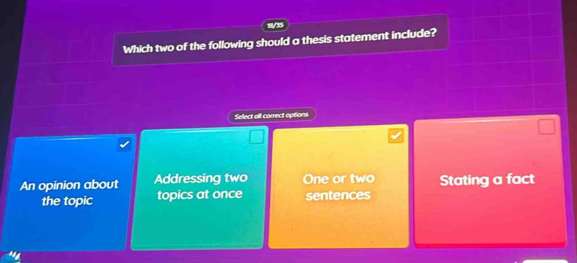 which two of the following should a thesis statement include? select all correct options an opinion about the topic addressing two topics at once one or two sentences stating a fact