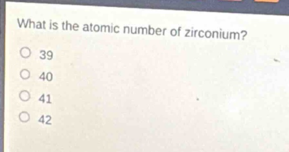 what is the atomic number of zirconium?\no 39\no 40\no 41\no 42