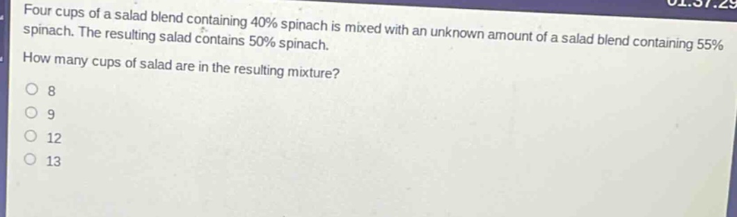 four cups of a salad blend containing 40% spinach is mixed with an unknown amount of a salad blend containing 55% spinach. the resulting salad contains 50% spinach. how many cups of salad are in the resulting mixture?\n8\n9\n12\n13