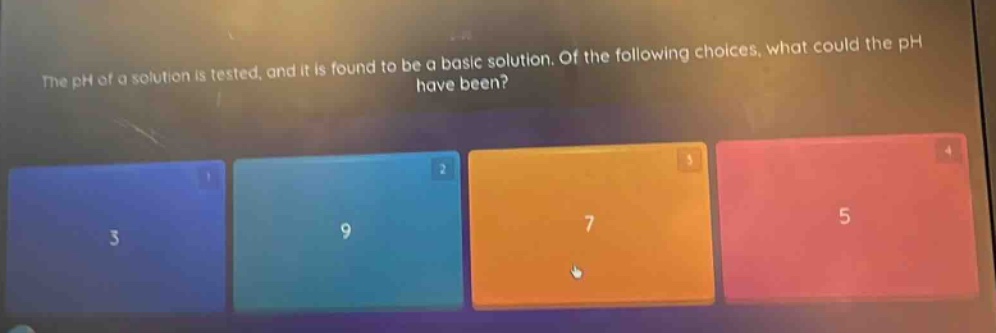the ph of a solution is tested, and it is found to be a basic solution. of the following choices, what could the ph have been?