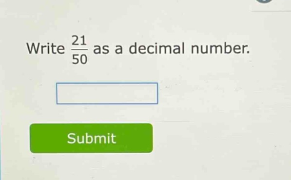 write $\frac{21}{50}$ as a decimal number.