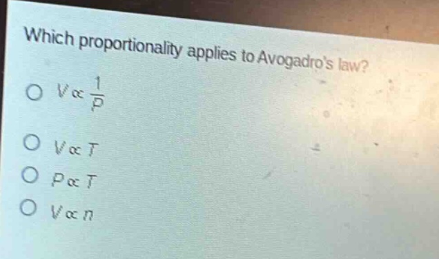 which proportionality applies to avogadros law?\no $v\\propto\\frac{1}{p}$\no $v\\propto t$\no $p\\propto t$\no $v\\propto n$