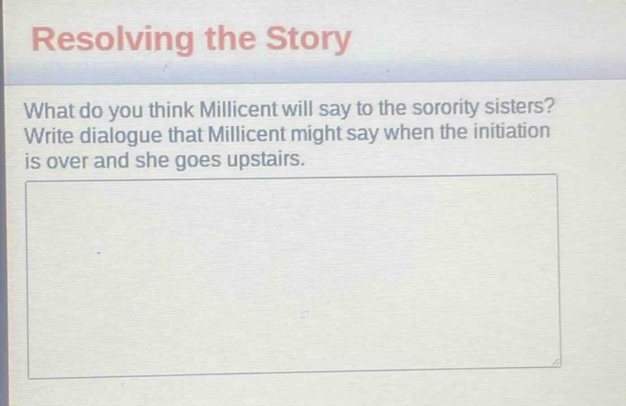 resolving the story\nwhat do you think millicent will say to the sorority sisters? write dialogue that millicent might say when the initiation is over and she goes upstairs.
