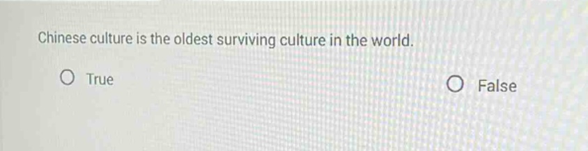chinese culture is the oldest surviving culture in the world.\no true\no false
