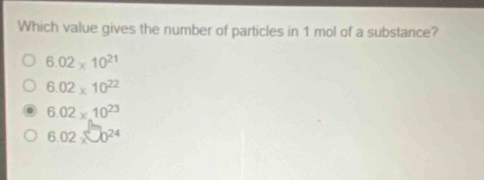 which value gives the number of particles in 1 mol of a substance?\n6.02×10²¹\n6.02×10²²\n6.02×10²³\n6.02×10²⁴