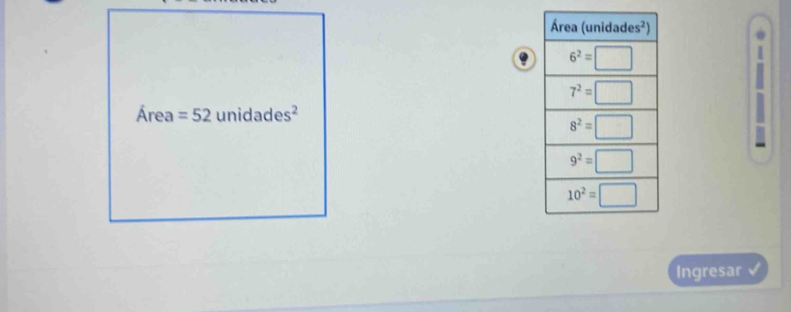área = 52 unidades² área (unidades²) 6² = 7² = 8² = 9² = 10² =