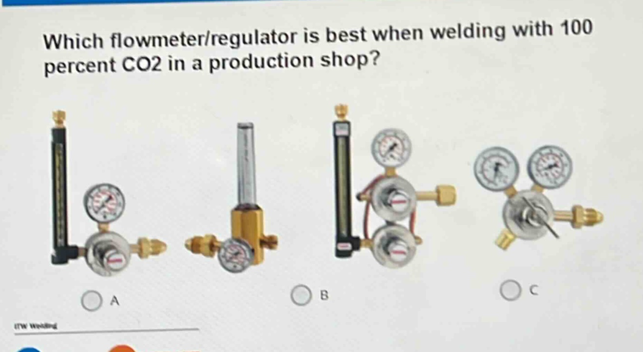 which flowmeter/regulator is best when welding with 100 percent co2 in a production shop?