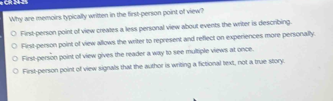 why are memoirs typically written in the first - person point of view?\nfirst - person point of view creates a less personal view about events the writer is describing.\nfirst - person point of view allows the writer to represent and reflect on experiences more personally.\nfirst - person point of view gives the reader a way to see multiple views at once.\nfirst - person point of view signals that the author is writing a fictional text, not a true story.\nfirst - person point of view signals that the author is writing a fictional text, not a true story.