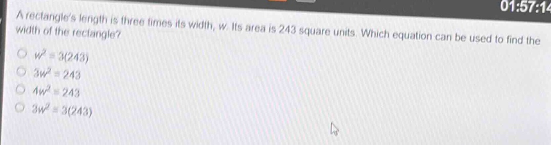 a rectangles length is three times its width, w. its area is 243 square units. which equation can be used to find the width of the rectangle?\n$w^{2}=3(243)$\n$3w^{2}=243$\n$4w^{2}=243$\n$3w^{2}=3(243)$
