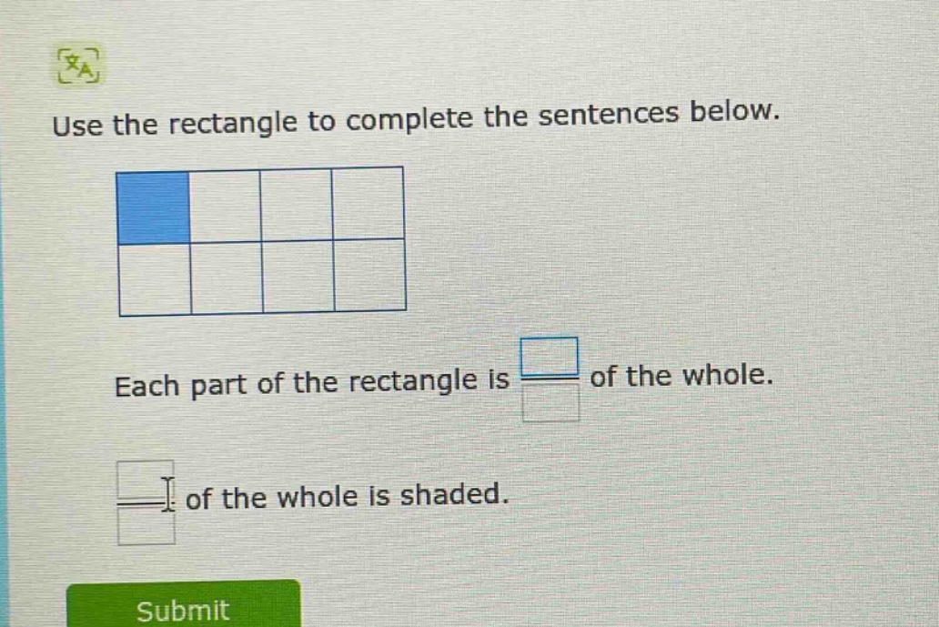 use the rectangle to complete the sentences below. each part of the rectangle is of the whole. of the whole is shaded.
