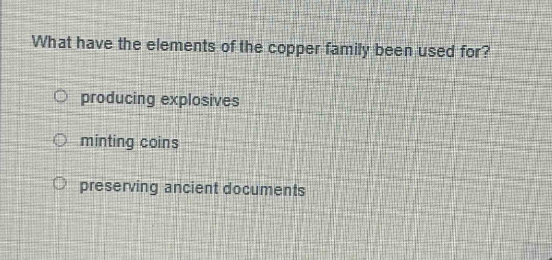 what have the elements of the copper family been used for?\nproducing explosives\nminting coins\npreserving ancient documents