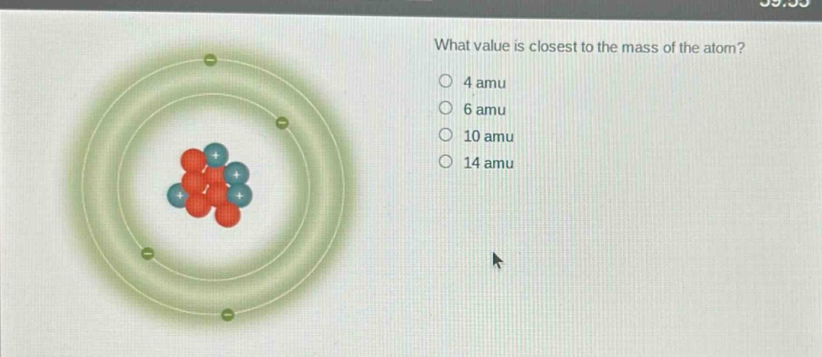 what value is closest to the mass of the atom?\n4 amu\n6 amu\n10 amu\n14 amu