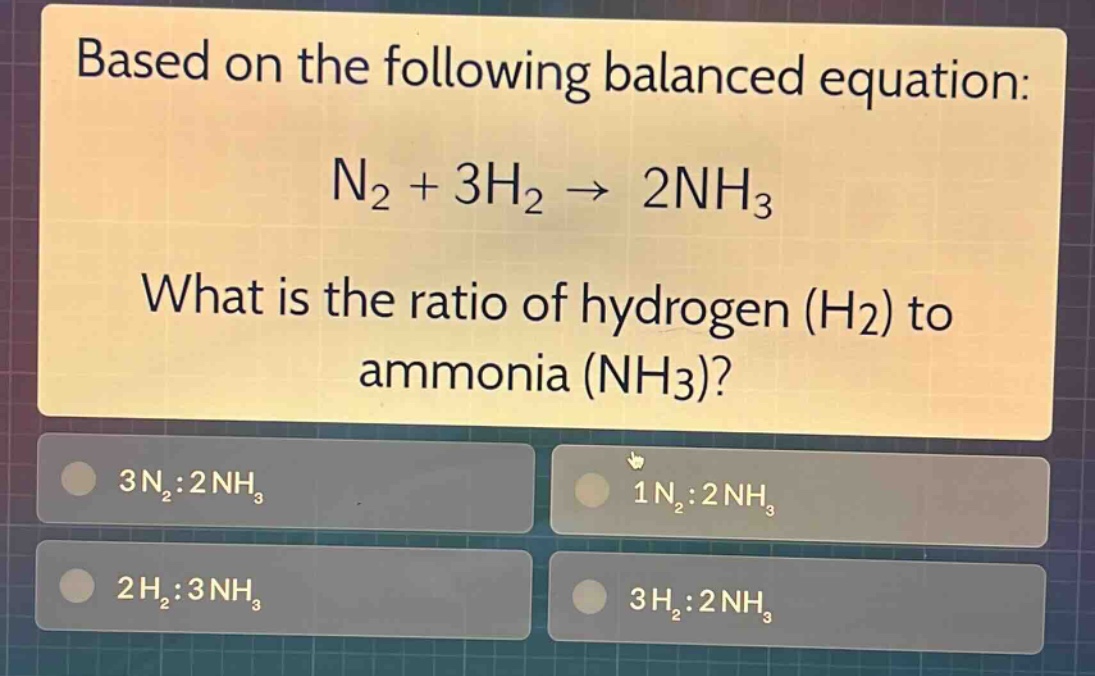 based on the following balanced equation: n₂ + 3h₂ → 2nh₃ what is the ratio of hydrogen (h₂) to ammonia (nh₃)? 3n₂:2nh₃ 1n₂:2nh₃ 2h₂:3nh₃ 3h₂:2nh₃