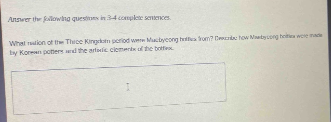 answer the following questions in 3 - 4 complete sentences. what nation of the three kingdom period were maebyeong bottles from? describe how maebyeong bottles were made by korean potters and the artistic elements of the bottles.