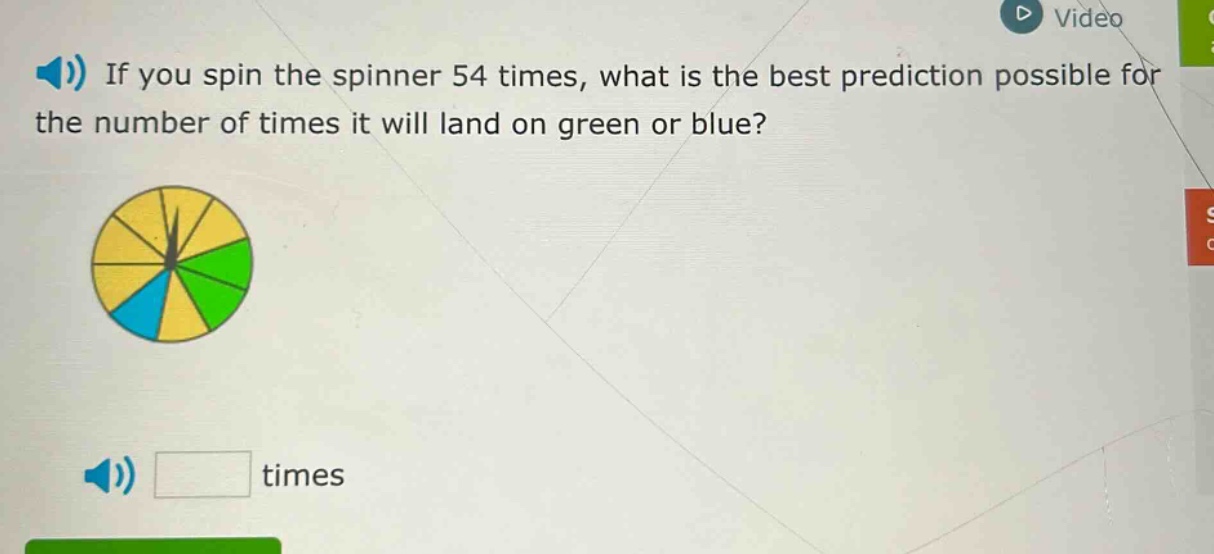 if you spin the spinner 54 times, what is the best prediction possible for the number of times it will land on green or blue? times