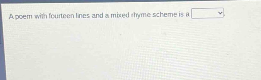 a poem with fourteen lines and a mixed rhyme scheme is a