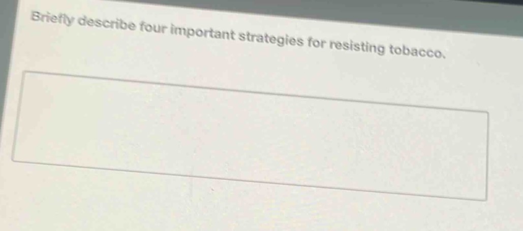 briefly describe four important strategies for resisting tobacco.