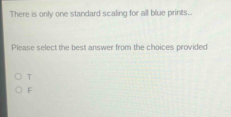 there is only one standard scaling for all blue prints.. please select the best answer from the choices provided o t o f