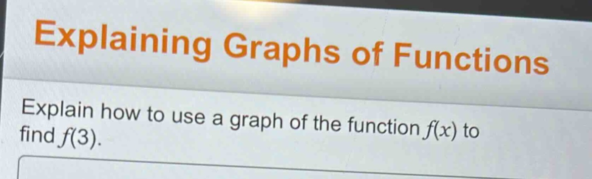 explaining graphs of functions\nexplain how to use a graph of the function f(x) to find f(3).