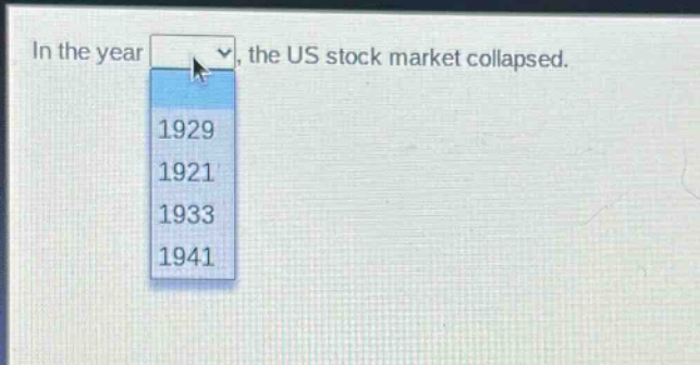 in the year, the us stock market collapsed. 1929 1921 1933 1941
