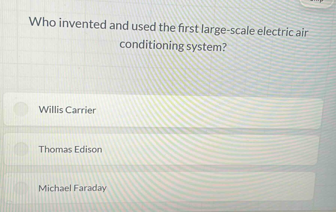 who invented and used the first large - scale electric air conditioning system?\nwillis carrier\nthomas edison\nmichael faraday