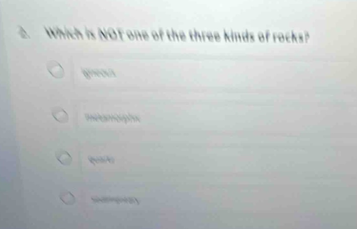 2. which is not one of the three kinds of rocks?