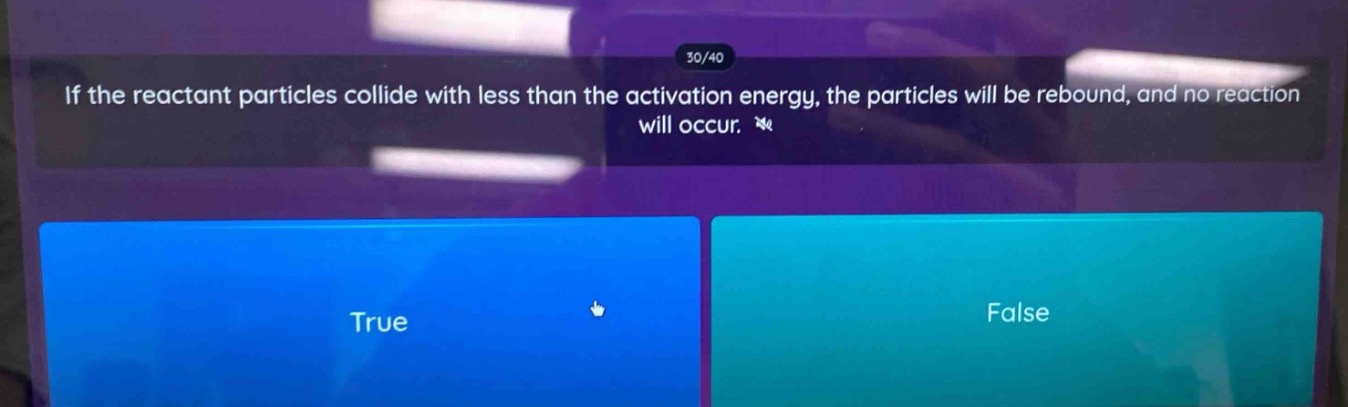 if the reactant particles collide with less than the activation energy, the particles will be rebound, and no reaction will occur. true false