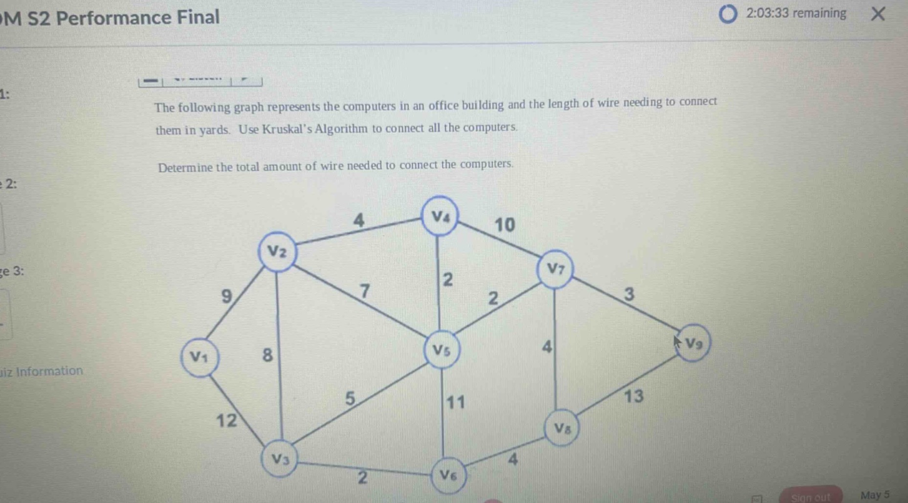 the following graph represents the computers in an office building and the length of wire needing to connect them in yards. use kruskals algorithm to connect all the computers. determine the total amount of wire needed to connect the computers.