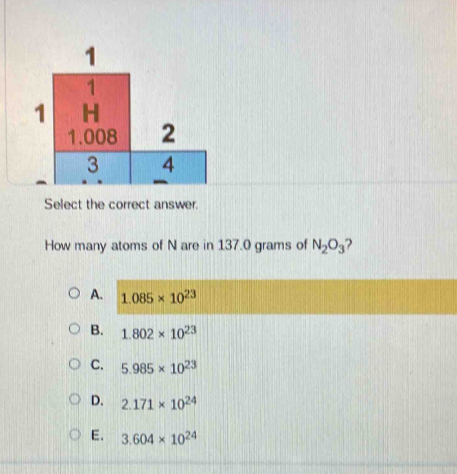 select the correct answer. how many atoms of n are in 137.0 grams of n₂o₃?\na. 1.085×10²³\nb. 1.802×10²³\nc. 5.985×10²³\nd. 2.171×10²⁴\ne. 3.604×10²⁴