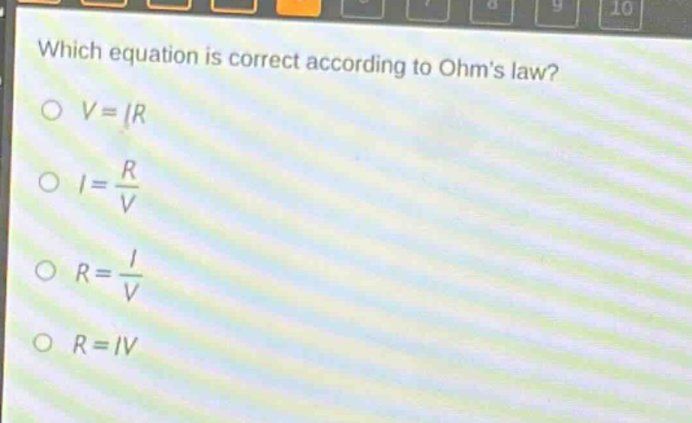 which equation is correct according to ohms law?\n$v = ir$\n$i=\frac{r}{v}$\n$r=\frac{i}{v}$\n$r = iv$