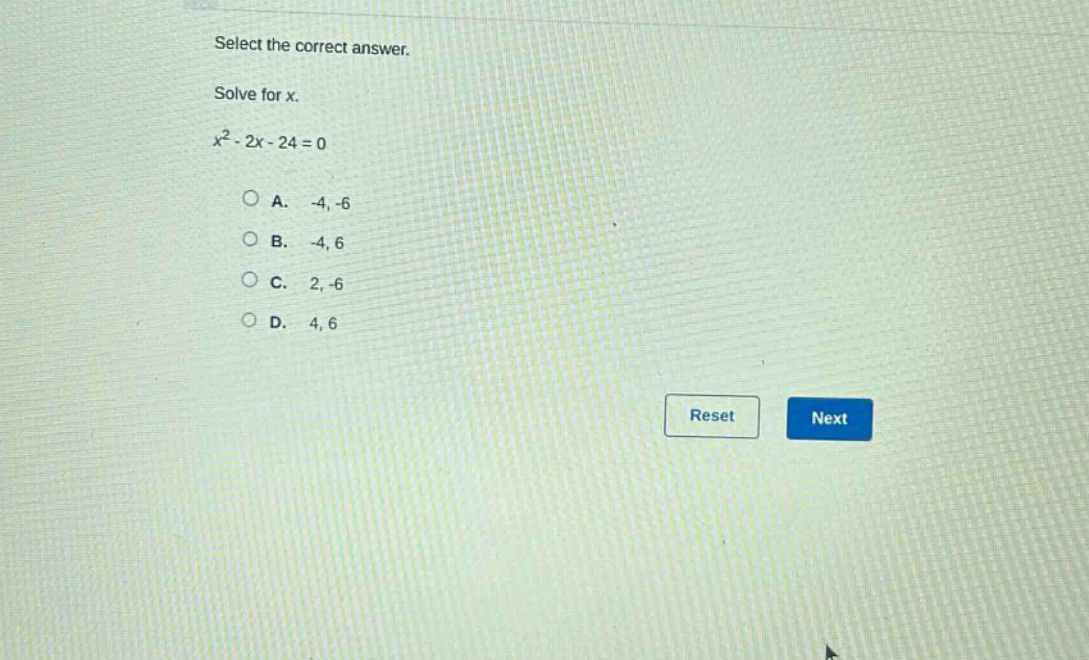 select the correct answer. solve for x. $x^{2}-2x - 24 = 0$ a. -4, -6 b. -4, 6 c. 2, -6 d. 4, 6