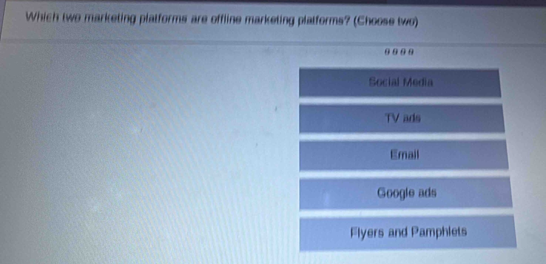 which two marketing platforms are offline marketing platforms? (choose two)\nsocial media\ntv ads\nemail\ngoogle ads\nflyers and pamphlets