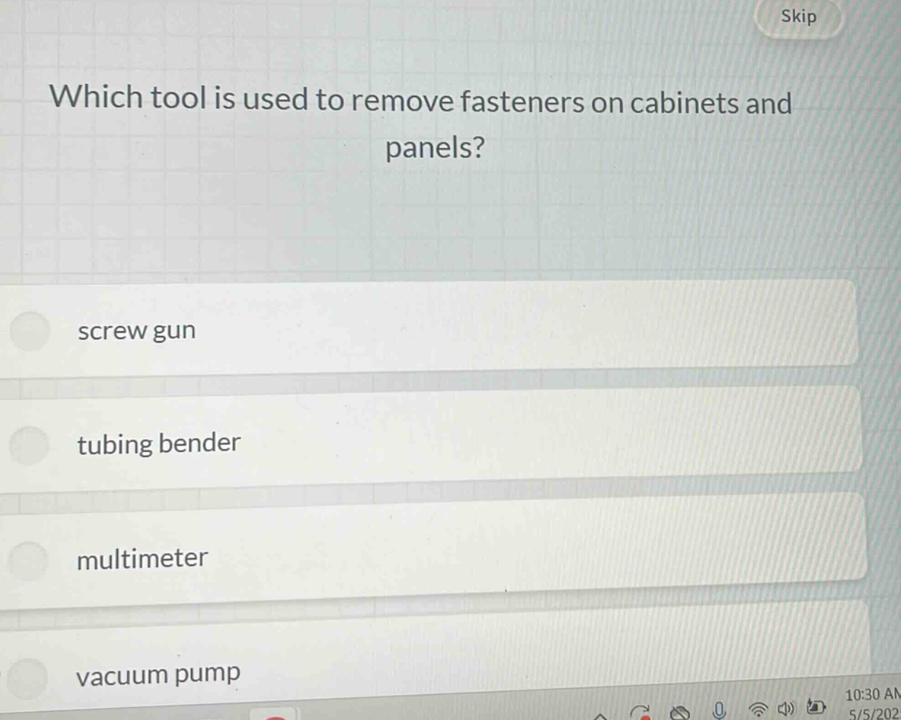 which tool is used to remove fasteners on cabinets and panels?\nscrew gun\ntubing bender\nmultimeter\nvacuum pump