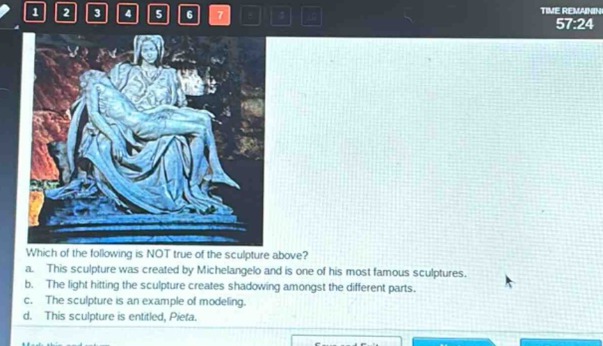 which of the following is not true of the sculpture above?\na. this sculpture was created by michelangelo and is one of his most famous sculptures.\nb. the light hitting the sculpture creates shadowing amongst the different parts.\nc. the sculpture is an example of modeling.\nd. this sculpture is entitled, pieta.