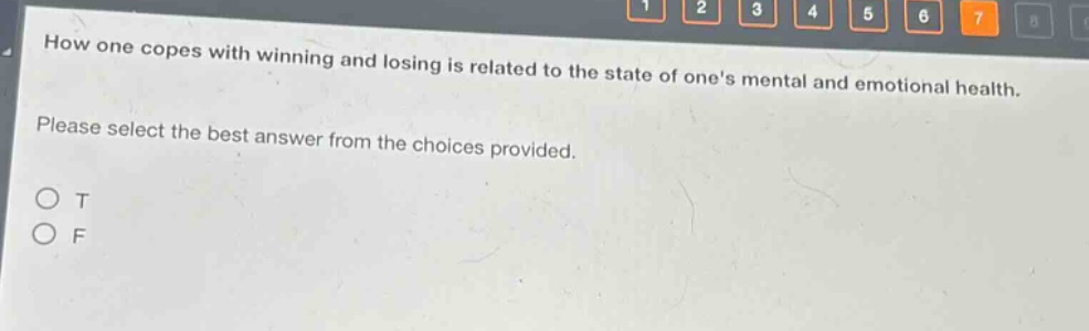 how one copes with winning and losing is related to the state of ones mental and emotional health. please select the best answer from the choices provided. o t o f