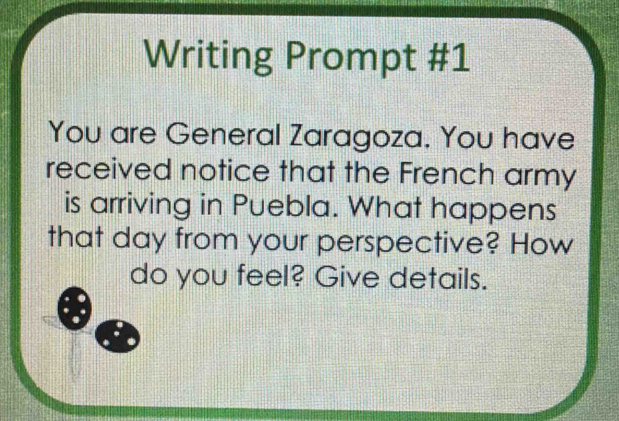 writing prompt #1\nyou are general zaragoza. you have received notice that the french army is arriving in puebla. what happens that day from your perspective? how do you feel? give details.