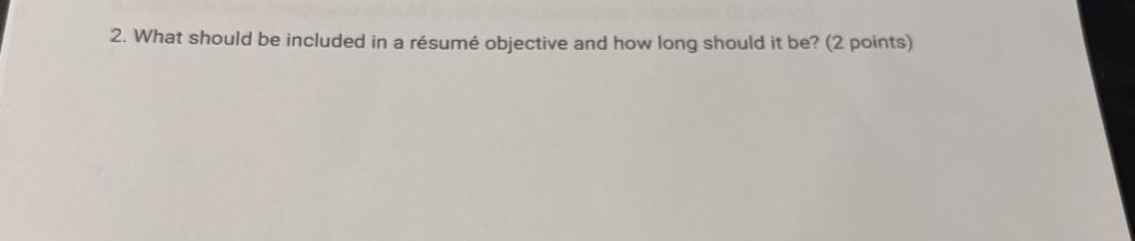 2. what should be included in a résumé objective and how long should it be? (2 points)