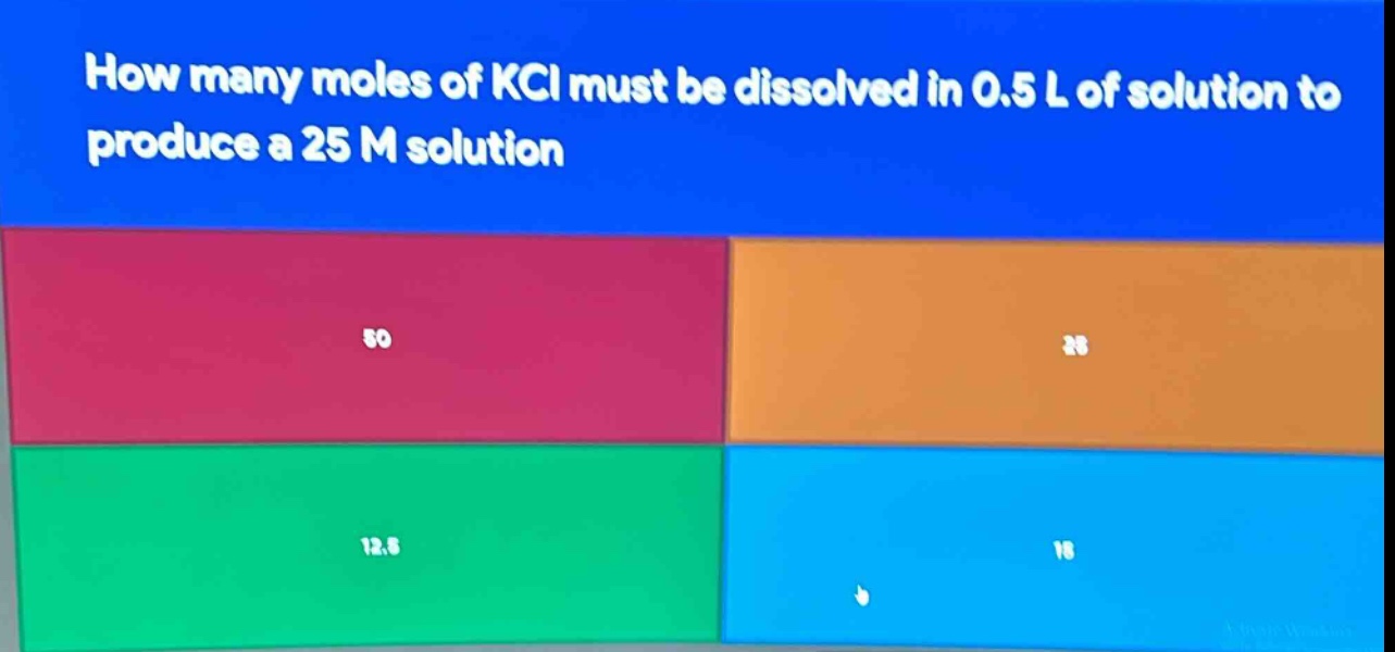 how many moles of kcl must be dissolved in 0.5 l of solution to produce a 25 m solution