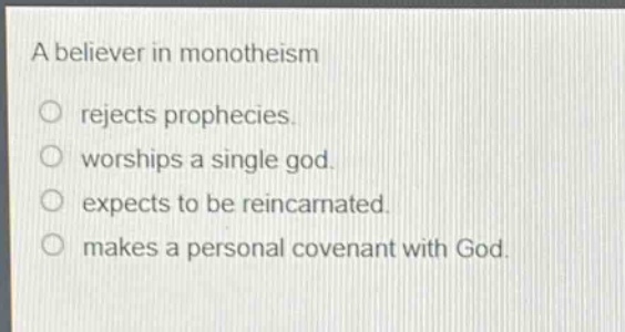 a believer in monotheism\nrejects prophecies.\nworships a single god.\nexpects to be reincarnated.\nmakes a personal covenant with god.