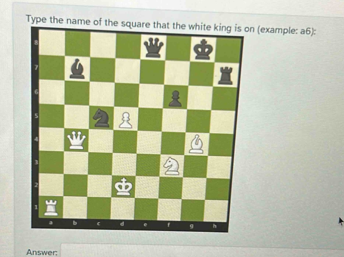 type the name of the square that the white king is on (example: a6):