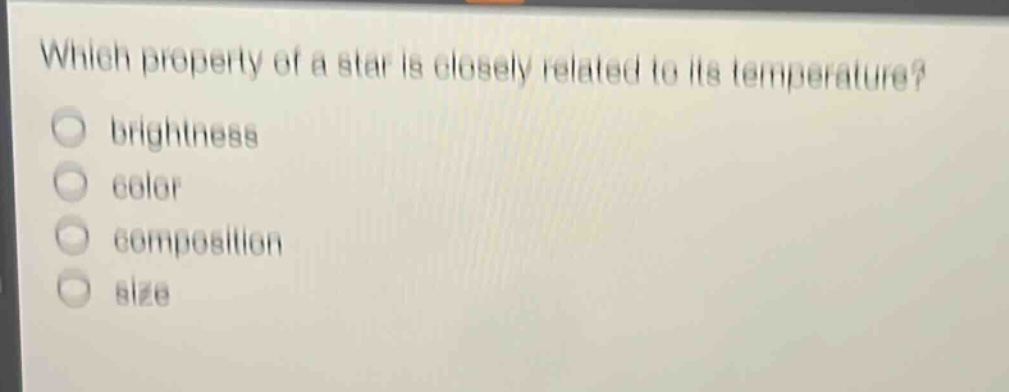 which property of a star is closely related to its temperature?\nbrightness\ncolor\ncomposition\nsize