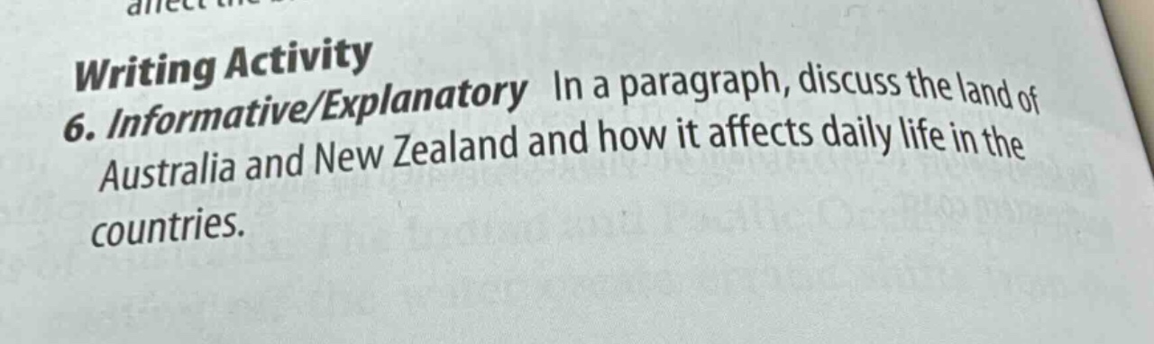 writing activity\n6. informative/explanatory in a paragraph, discuss the land of australia and new zealand and how it affects daily life in the countries.