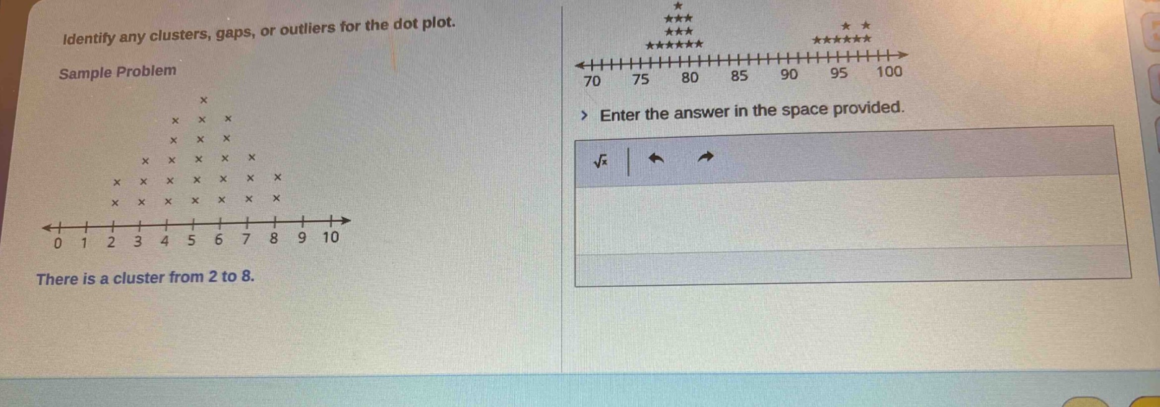 identify any clusters, gaps, or outliers for the dot plot. sample problem there is a cluster from 2 to 8.