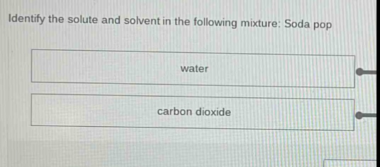 identify the solute and solvent in the following mixture: soda pop\nwater\ncarbon dioxide