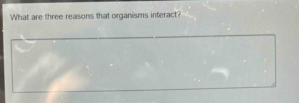 what are three reasons that organisms interact?