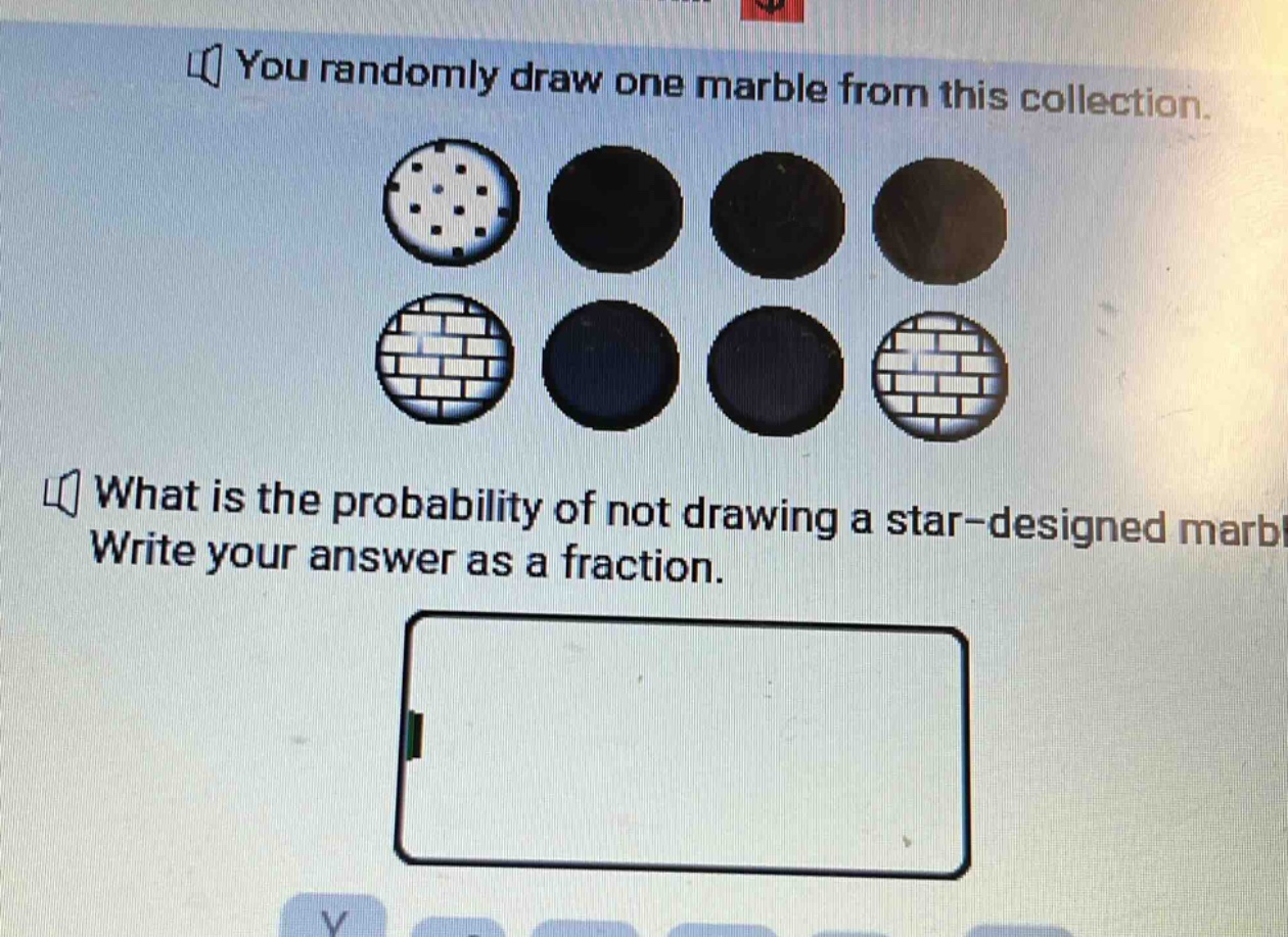 you randomly draw one marble from this collection. what is the probability of not drawing a star - designed marble? write your answer as a fraction.