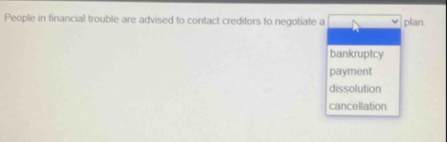 people in financial trouble are advised to contact creditors to negotiate a plan.