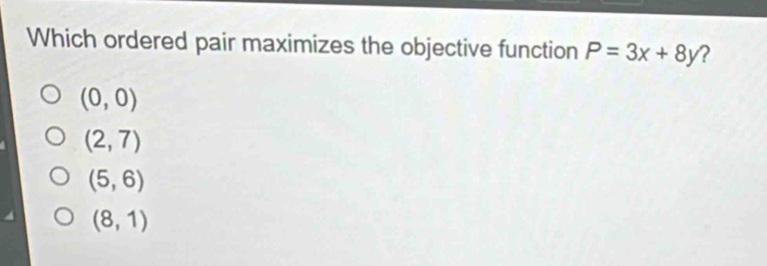 which ordered pair maximizes the objective function $p = 3x + 8y$?\n(0, 0)\n(2, 7)\n(5, 6)\n(8, 1)