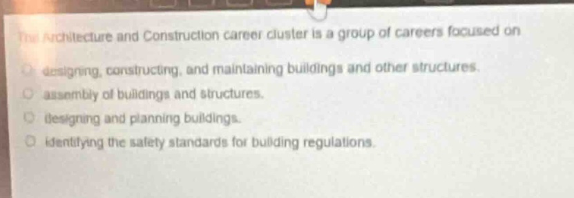 the architecture and construction career cluster is a group of careers focused on\n- designing, constructing, and maintaining buildings and other structures.\n- assembly of buildings and structures.\n- designing and planning buildings.\n- identifying the safety standards for building regulations.
