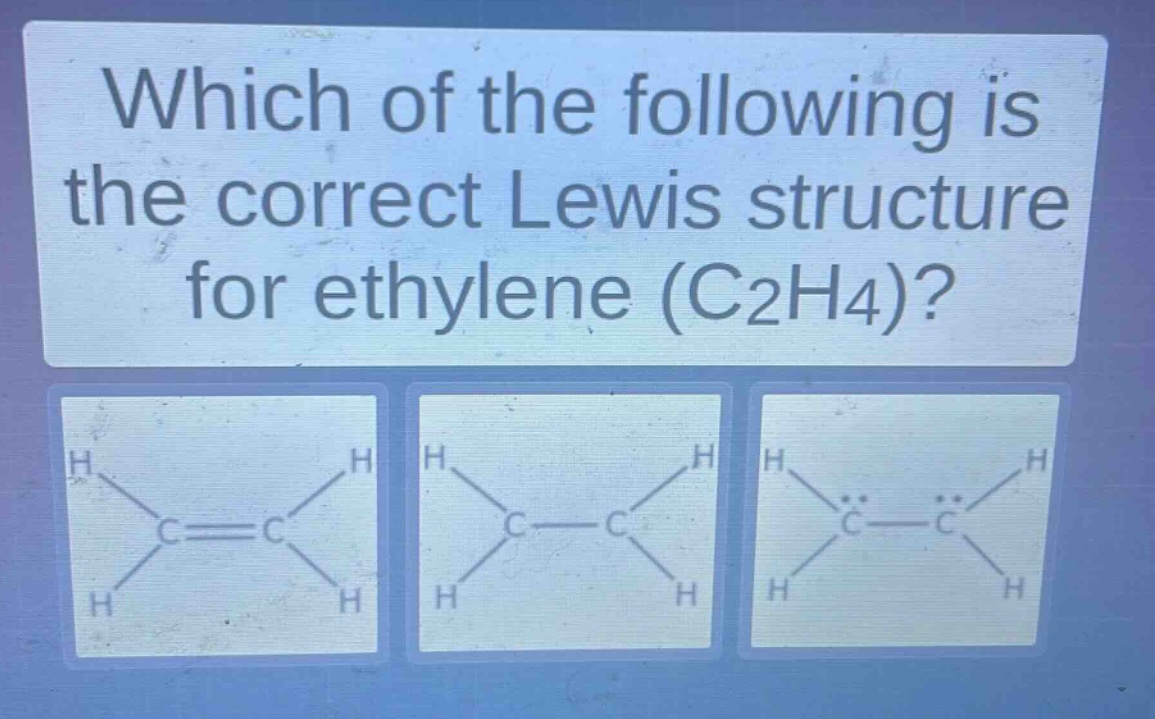 which of the following is the correct lewis structure for ethylene (c2h4)?